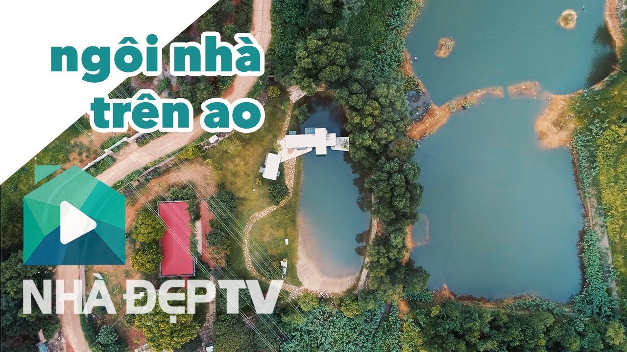 THE SECOND HOUSE - NGÔI NHÀ TRÊN AO | NHÀ TÔI #7 - youtube