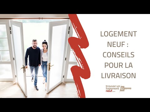 Logement neuf : les conseils à suivre pour la livraison