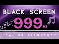 999Hz The Most Powerful Frequency in the Universe - Deep Healing & Spiritual Awakening