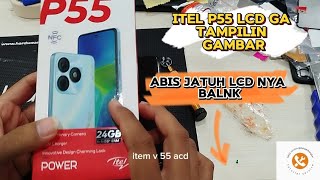 Itel p55 lcd blank,hp nya habis jatuh,begini proses perbaiki nya