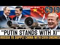 EU in Chaos as Russia Joins Forces with China to Advance C919 Jet Engine Project!