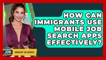 How Can Immigrants Use Mobile Job Search Apps Effectively? - Immigrant Job Answers