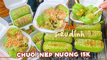 Ăn là dính CHUỐI NẾP LÁ DỨA NƯỚNG hơn 10 năm tuổi thơm ngon nức tiếng Quận 11| Địa điểm ăn uống