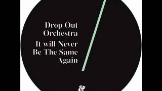Drop Out Orchestra - It Will Never Be The Same Again (Moullinex Remix)