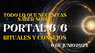 PORTAL 6 6 2024 ✨TODO LO QUE NECESITAS SABER✨RITUAL y CONSEJOS para PORTAL 66 ✨6 de junio de 2024