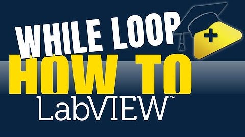 How to use WHILE Loop in LabVIEW