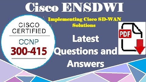 Part#4:Cisco ENSDWI 300-415:Implementing Cisco SD-WAN Solutions (ENSDWI)-Real Questions and Answers
