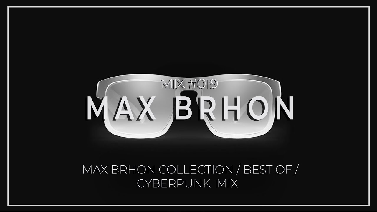 The future max. Max Brhon Cyberpunk. Max Brhon - Humanity. Max Brhon Жанр. Max Brhon Illusion.