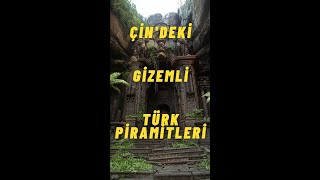 Çin'deki Gizemli Türk Piramitleri