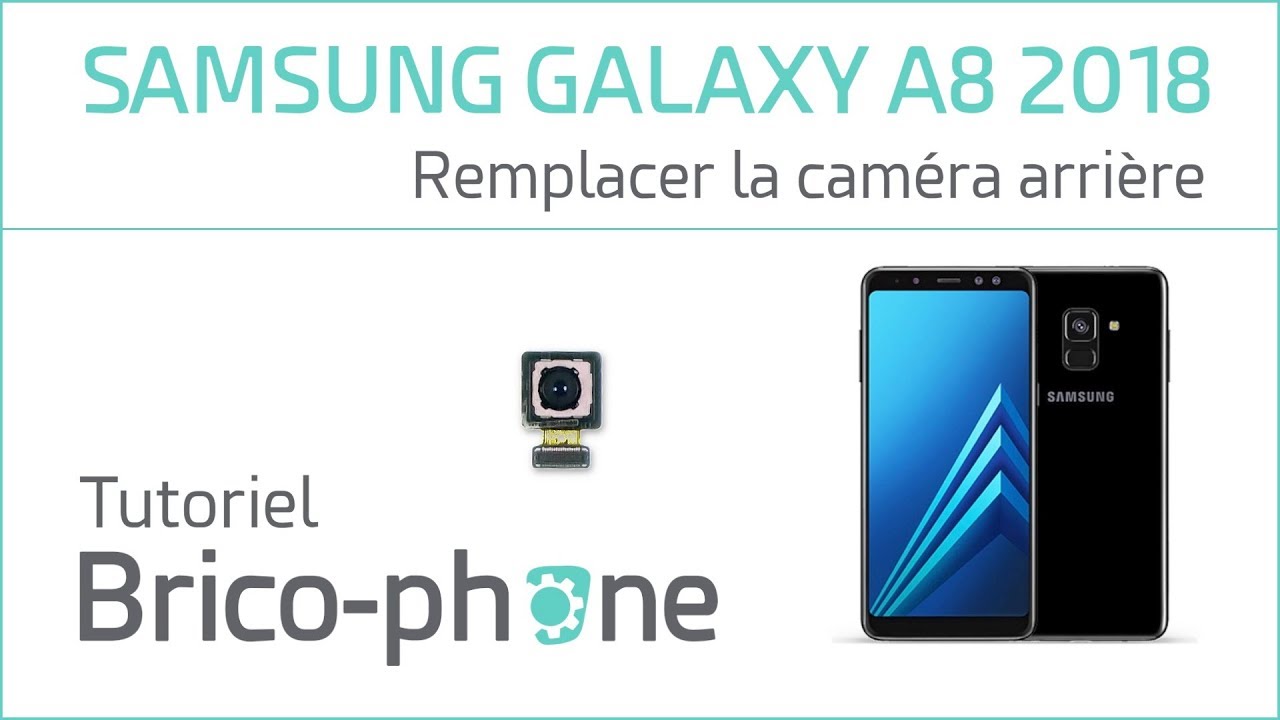 Tutoriel Samsung Galaxy A8 2018 : remplacer la caméra arrière (appareil