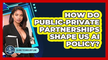 How Do Public-private Partnerships Shape US AI Policy? - AI and Technology Law