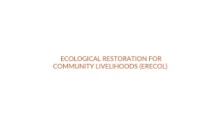 Ecological restoration for community livelihoods (ERECOL) - Ghana