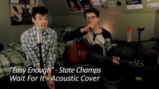 State Champs - Easy Enough (Wait for It Acoustic Cover)