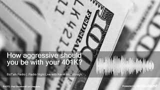 How aggressive should you be with your 401K?