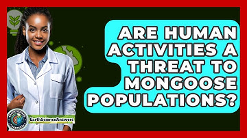 Are Human Activities A Threat To Mongoose Populations? - Earth Science Answers