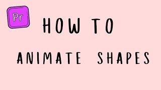 How to ANIMATE SHAPES in PREMIERE PRO [Very Easy!]