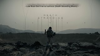 Soundtrack Death Stranding - Low Roar Don't be so serious Death Stranding Music