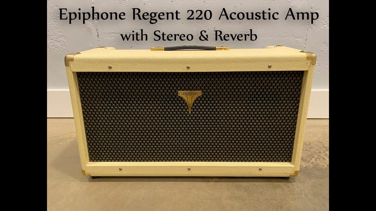 Regent R221 Epiphone Regent 220 Acoustic Amplifier Demo - YouTube