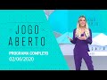 JOGO ABERTO - 02/06/2020 - PROGRAMA COMPLETO