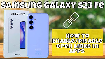 How to Enable/Disable Open Links In Apps Samsung Galaxy S23 FE
