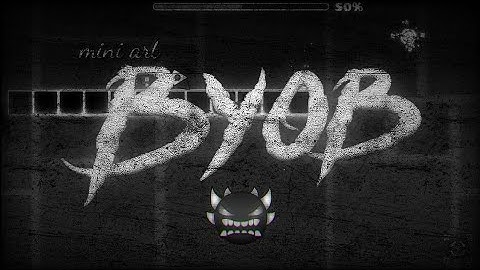 B.Y.O.B - Part of layout? (By TheVenusGD) - Geometry Dash 2.1