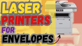 Top 5 Best Laser Printers For Envelopes In 2024