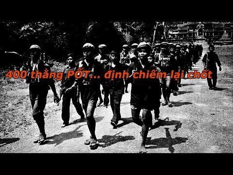 400 thằng POLPOT... Định chiếm lại chốt ĐĂNG CUM
