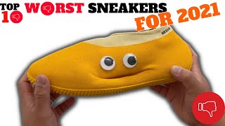 TOP 10 WORST (UGLIEST) SNEAKERS FOR 2021!