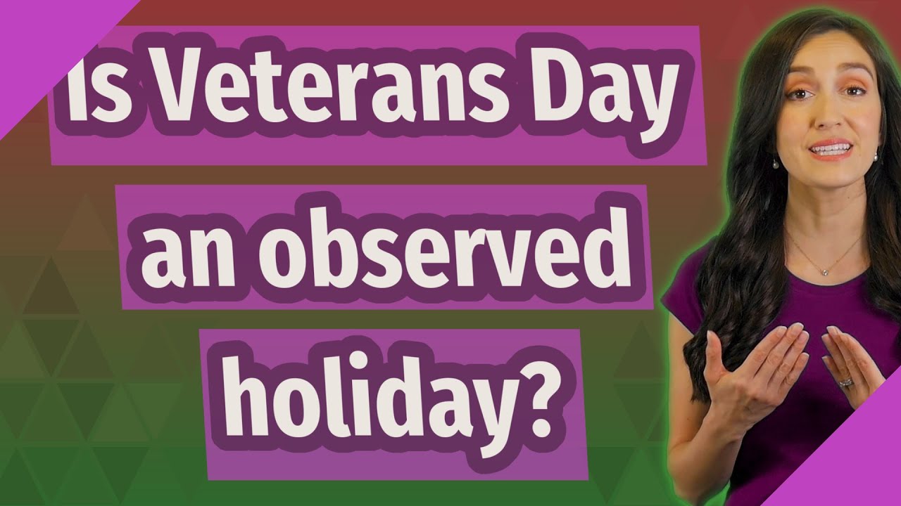 Is Veterans Day an observed holiday? YouTube