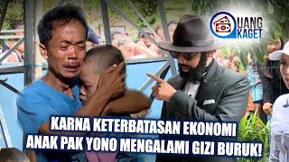 UANG KAGET EPISODE 113 - Karna Keterbatasan Ekonomi Anak Pak Yono Mengalami Gizi Buruk!