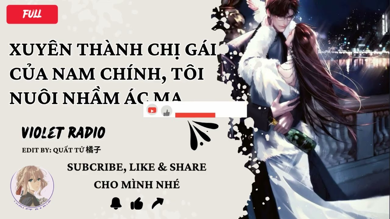 [ Truyện Audio ] XUYÊN THÀNH CHỊ GÁI CỦA NAM CHÍNH, TÔI NUÔI NHẦM ÁC MA || Violet Radio