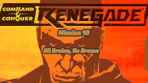 C&C Renegade Mission 10 All Brains, No Brawn