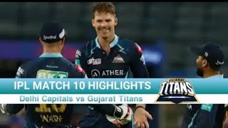 IPL Match 10 Highlights | Delhi Capitals vs Gujrat Titans Highlights | IPL 2022