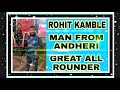 Rohit kamble  famous name virat  man from andheri  great all rounder  trending jogeshwari