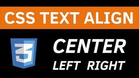 CSS TEXT ALIGN CENTER : How to Center HTML Elements with the CSS Text-Align Property?