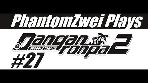 Zwei Plays Danganronpa 2: Goodbye Despair (Blind!) - Part 27 [Akane