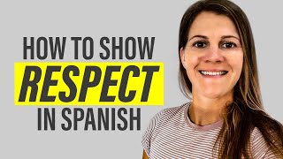 How to show respect in Spanish (even with a limited vocabulary!)