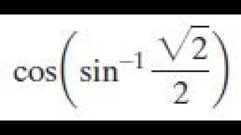 cos(sin^-1(sqrt(2)/2) find the exact value
