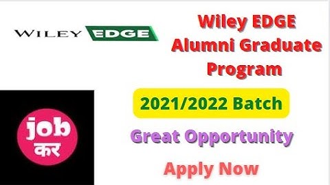 Wiley EDGE Alumni Graduate Program | 2021/2022 Batch | Great Opportunity | Apply Now