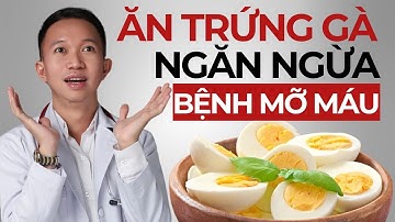 ĂN TRỨNG GÀ đúng cách để không gây bệnh MỠ MÁU | Bác Sĩ Trần Minh