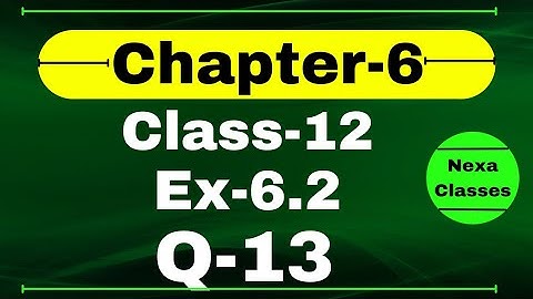 Class 12 Ex 6.2 Q13 Math | Chapter6 Class12 | Q13 Ex 6.2 Class 12 Math | Ex 6.2 Q13 Class 12 Math