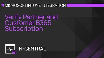 N-central Microsoft Intune Integration: Verify Partner and Customer B365 Subscription