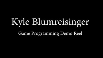 Game Programming Demo Reel 2017, Kyle Blumreisinger