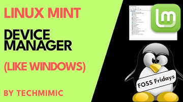 A Windows DEVICE MANAGER alternative on LINUX MINT?