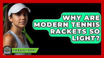 Why Are Modern Tennis Rackets So Light? - The Racket Xpert