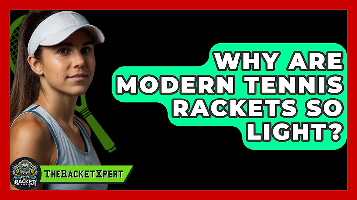 Why Are Modern Tennis Rackets So Light? - The Racket Xpert