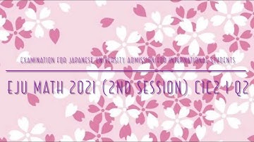 EJU Math 2021 (2nd session) C1C2 I Q2