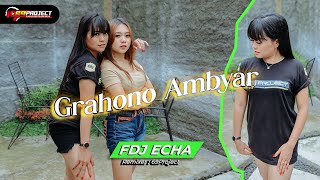 GRAHONO AMBYAR || FDJ ECHA x 69PROJECK || ALICE Arkadewi