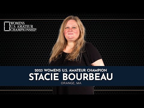 Interview with Stacie Bourbeau - 2023 Womens U.S. Amateur Champion