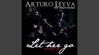 Let Her Go (Spanish) (feat. Mayra Muñoz) - Arturo Leyva